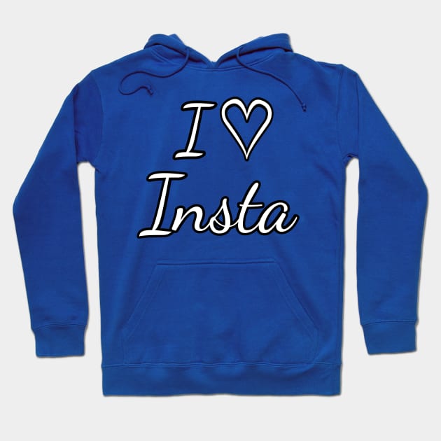 i love insta Hoodie by FromBerlinGift